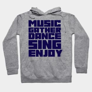 MUSIC GATHER DANCE SING ENJOY Hoodie